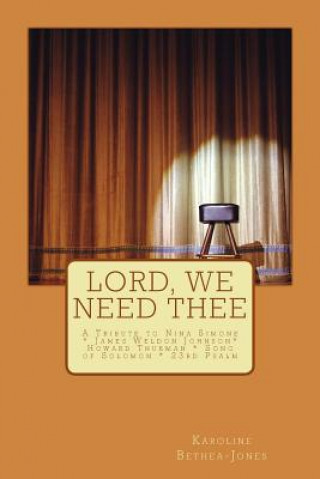 Book Lord, We Need Thee: A Tribute to Nina Simone * James Weldon * Howard Thurman * Song of Solomon Howard Thurman