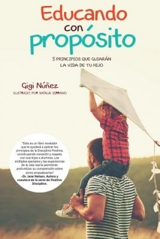 Kniha Educando Con Propósito: 5 Principios Que Guiarán La Vida de Tu Hijo Gigliola Nunez