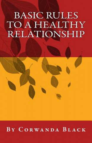 Livro Basic Rules To A Healthy Relationship Corwanda L Black