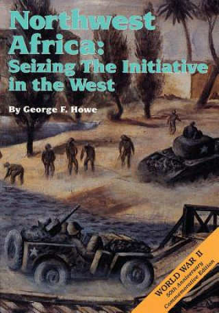 Książka Northwest Africa: Seizing the Initiative in the West George F Howe