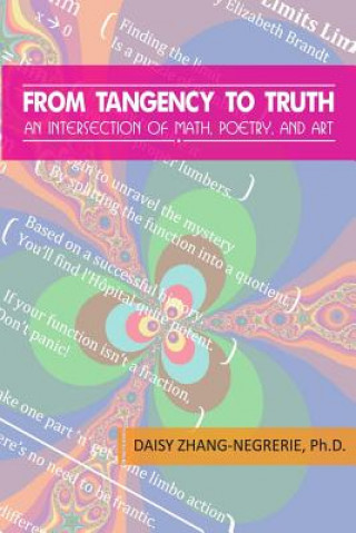 Книга From Tangency to Truth: An Intersection of Math, Poetry, and Art Daisy Zhang-Negrerie Ph D
