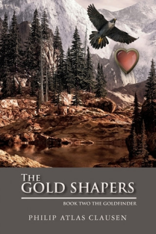 Carte The Gold Shapers: Book Two The Goldfinder Philip Atlas Clausen