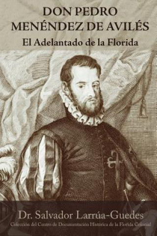 Kniha Don Pedro Menéndez de Avilés: El Adelantado de la Florida Salvador Larrua-Guedes