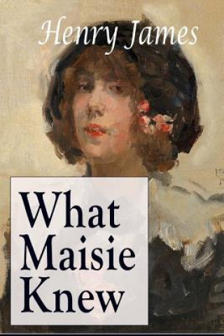 Kniha What Maisie Knew Henry James