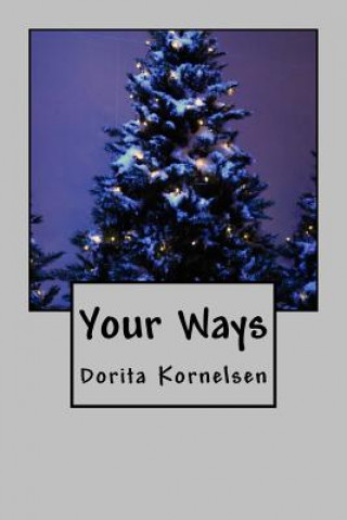 Knjiga Your Ways Dorita Lynn Kornelsen