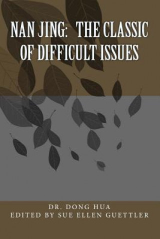 Książka Nan Jing: The Classic of Difficult Issues: A Translation and Notes Dr Dong Hua