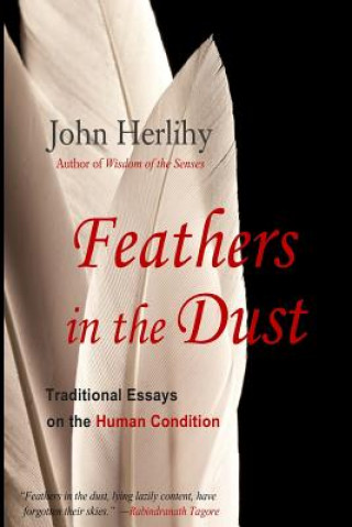 Книга Feathers in the Dust: Traditional Essays on the Human Condition John Herlihy