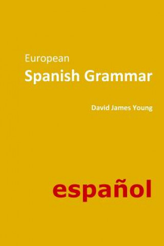 Kniha European Spanish Grammar David James Young