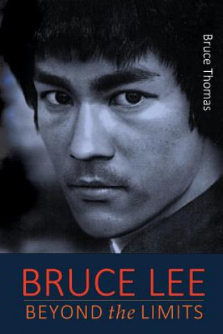 Книга Bruce Lee: Beyond the Limits: ...his teaching for life Bruce Thomas