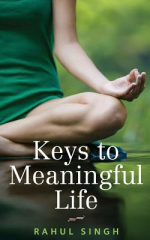 Książka Keys to Meaningful Life: Find peace, happiness, clarity, and purpose in life Rahul Singh