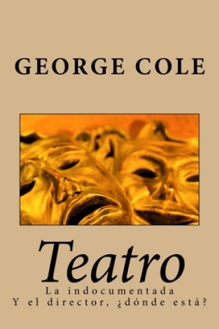 Kniha Teatro: La indocumentada Y el director, ?dónde está? George Cole