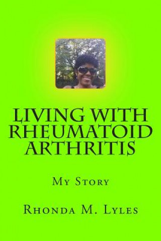 Knjiga Living With Rheumatoid Arthritis: My Story Rhonda Lyles