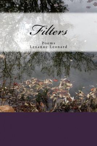 Knjiga Filters: Poetry Lexanne Leonard