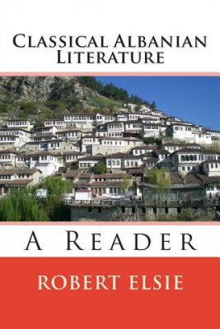 Książka Classical Albanian Literature: A Reader Robert Elsie