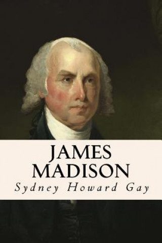 Książka James Madison Sydney Howard Gay