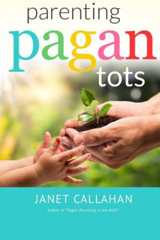 Knjiga Parenting Pagan Tots Janet Callahan