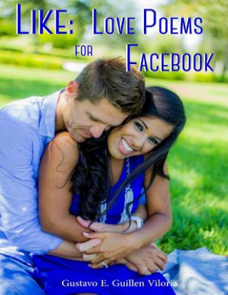 Buch Like, Love Poems for Facebook Gustavo Enrique Guillen Viloria