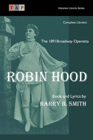 Buch Robin Hood: The 1891 Broadway Operetta Harry B Smith