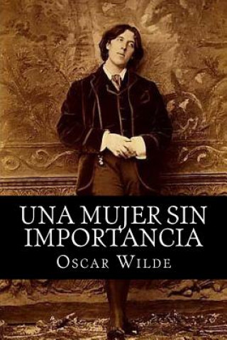 Knjiga Una mujer sin importancia Oscar Wilde
