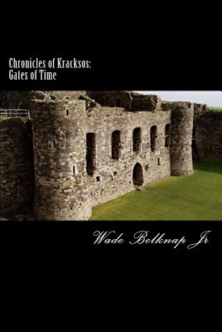 Carte Chronicles of Kracksos: Gates Of Time Wade Belknap Jr