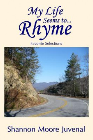 Книга My Life Seems to...Rhyme Shannon Moore Juvenal