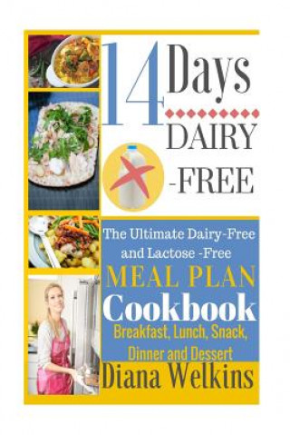 Kniha 14 Days Dairy-Free: The Ultimate Dairy-Free and Lactose-Free Meal Plan Cookbook Diana Welkins