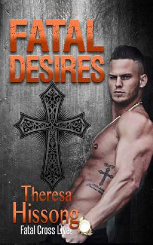 Kniha Fatal Desires Theresa Hissong