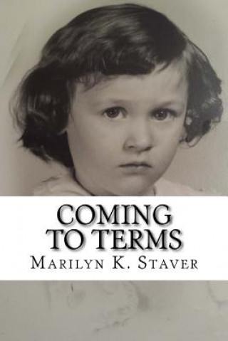 Könyv Coming to Terms: Time Often Tells a Different Story Marilyn K Staver