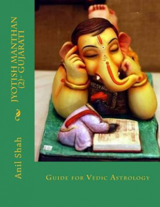 Kniha Jyotish Manthan ( 2 ) Gujarati: Guide for Vedic Astrology Anil Shah