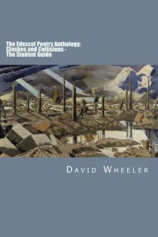 Kniha The Edexcel Poetry Anthology: Clashes and Collisions - The Student Guide David Wheeler