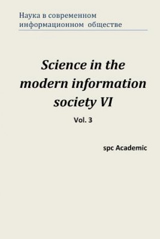 Könyv Science in the Modern Information Society VI. Vol. 3: Proceedings of the Conference. North Charleston, 13-14.07.2015 Spc Academic