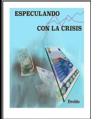 Книга Especulando con la crisis: Actualizada y ampliada Droblo