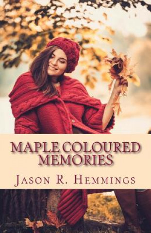 Kniha Maple Coloured Memories Jason R Hemmings