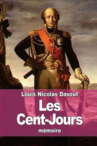 Kniha Les Cent-Jours Louis Nicolas Davout