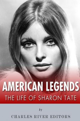 Carte American Legends: The Life of Sharon Tate Charles River Editors