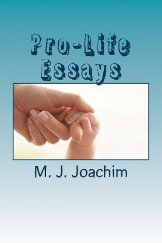Kniha Pro-Life Essays M J Joachim