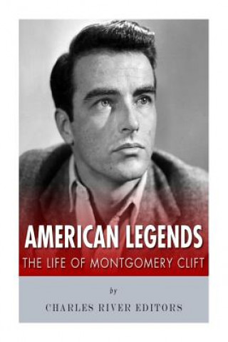 Könyv American Legends: The Life of Montgomery Clift Charles River Editors