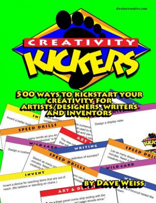 Książka Creativity Kickers: 500 ways to Kickstart Your Creativity for Artists/Designers, Writers and Inventors Dave Weiss