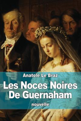Kniha Les Noces Noires De Guernaham Anatole Le Braz
