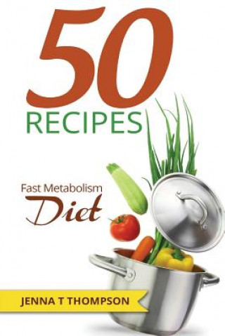 Kniha 50 Recipes Fast Metabolism Diet Jenna T Thompson