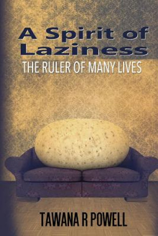 Carte A Spirit of Laziness: The Ruler of Many Lives Tawana R Powell