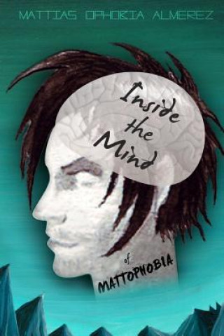 Книга Inside The Mind of Mattophobia MR Mattias Ophobia Almerez