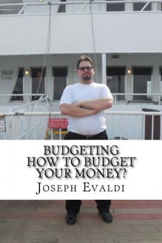 Könyv Budgeting: How to Budget Your Money Joseph Evaldi