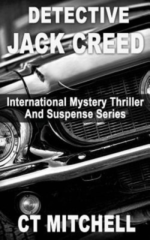 Carte Detective Jack Creed Box Set: International Mystery Thriller Suspense Series C T Mitchell
