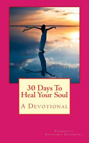 Kniha 30 Days To Heal your Soul Evangelist Stephanie Davenport