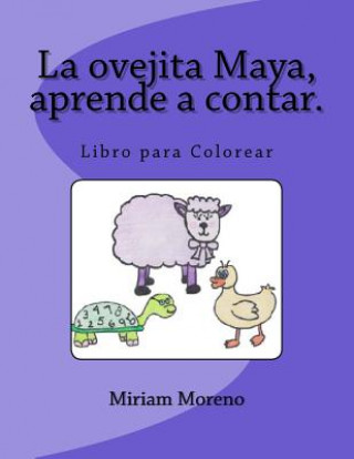 Könyv La ovejita Maya, aprende a contar.: Libro para colorear Miriam Moreno