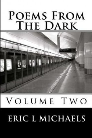 Book poems from the dark: volume two Eric L Michaels