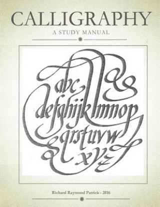 Kniha Calligraphy, a study manual Richard Raymond Patrick