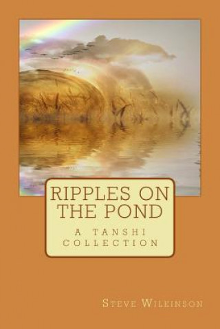 Carte Ripples on the Pond: a tanshi collection Steve Wilkinson