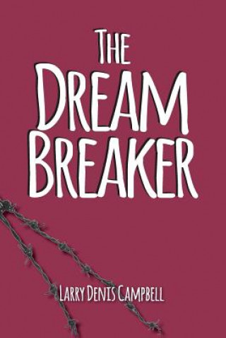 Kniha The Dream Breaker: The Dream Breaker Larry Denis Campbell